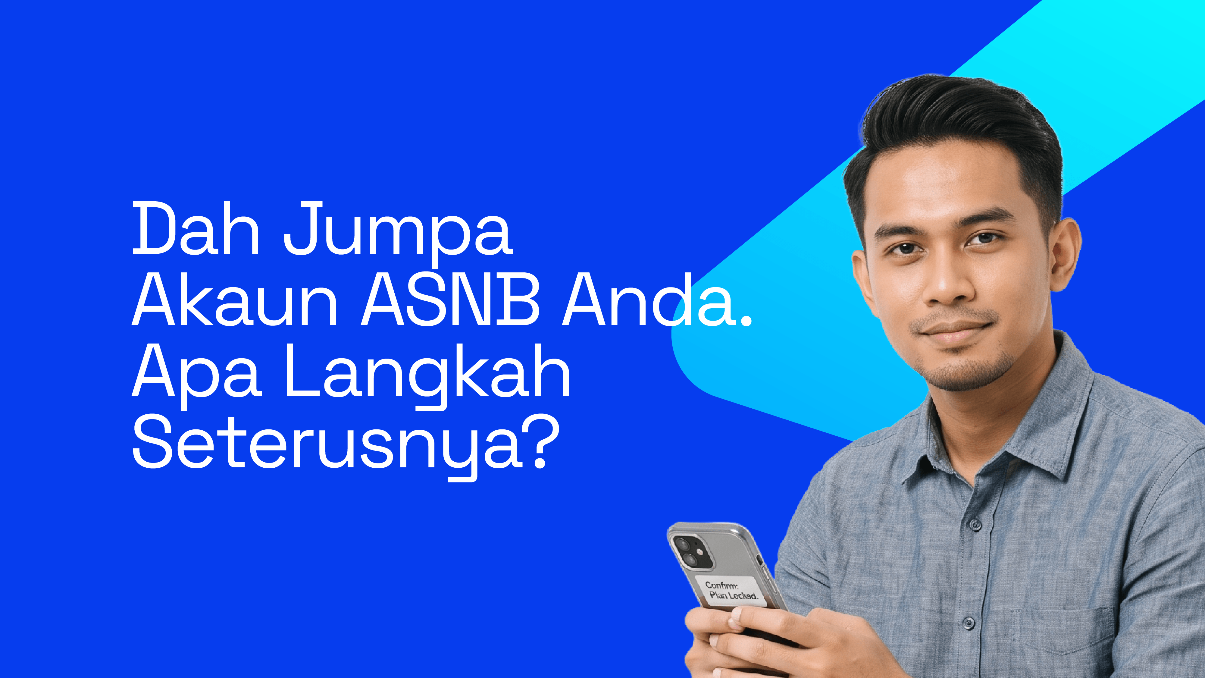 Sudah Jumpa Akaun ASNB Anda. Apa Langkah Seterusnya?